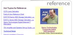Speco Technologies has revamped its technical reference section of its website, adding in the 'Ask Jim-e' reference videos on common CCTV topics. Speco Technologies has revamped its technical reference section of its website, adding in the 'Ask Jim-e' reference videos on common CCTV topics.