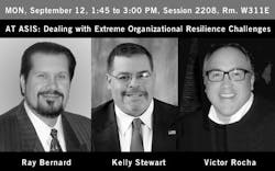 On Monday, Sept. 12, a panel of industry experts, including Ray Bernard, principal consultant for Ray Bernard Consulting Services (RBCS), Kelly Stewart, Managing Director & CEO of Newcastle Consulting, LLC, and Victor Rocha, Director of Security, Loss Prevention & Emergency Preparedness at Goodwill Southern California, will convene at ASIS 2016 in Orlando to discuss how three organizational resilience factors - Resilience Vision, Resilience Role Clarity and Sense-Making Leadership - can impact an organization’s ability to recover from or adjust to change and adversity. On Monday, Sept. 12, a panel of industry experts, including Ray Bernard, principal consultant for Ray Bernard Consulting Services (RBCS), Kelly Stewart, Managing Director & CEO of Newcastle Consulting, LLC, and Victor Rocha, Director of Security, Loss Prevention & Emergency Preparedness at Goodwill Southern California, will convene at ASIS 2016 in Orlando to discuss how three organizational resilience factors - Resilience Vision, Resilience Role Clarity and Sense-Making Leadership - can impact an organization’s ability to recover from or adjust to change and adversity.