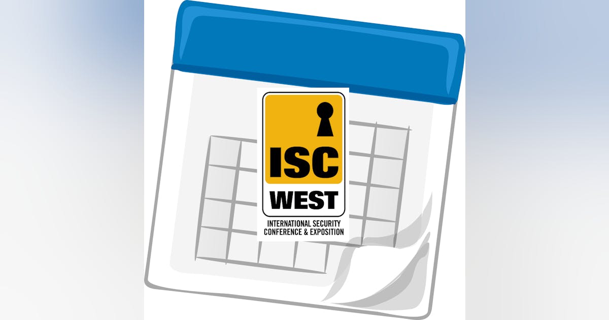 Can't-Miss Events at ISC West | Security Info Watch