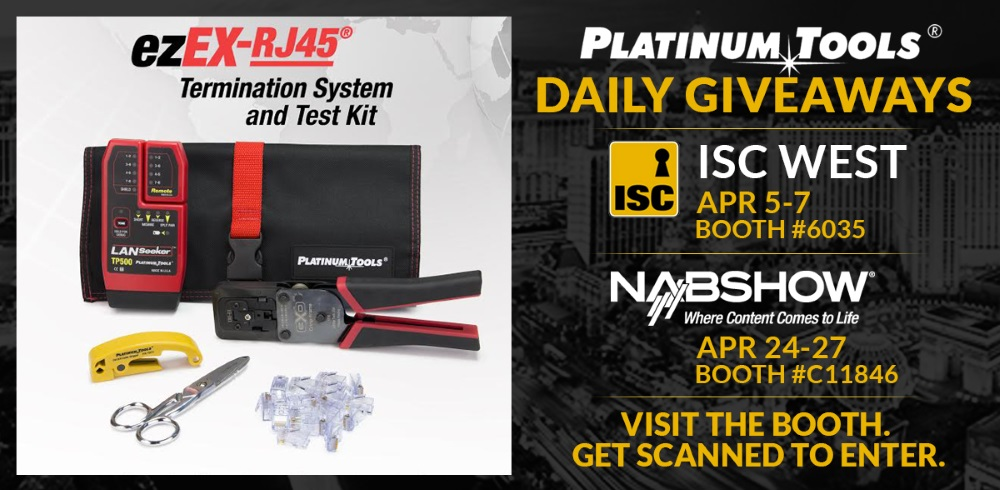 Platinum Tools will give away three new EXO ezEX-RJ45 Termination & Test Kits during ISC West and the NAB Show next month in Las Vegas.