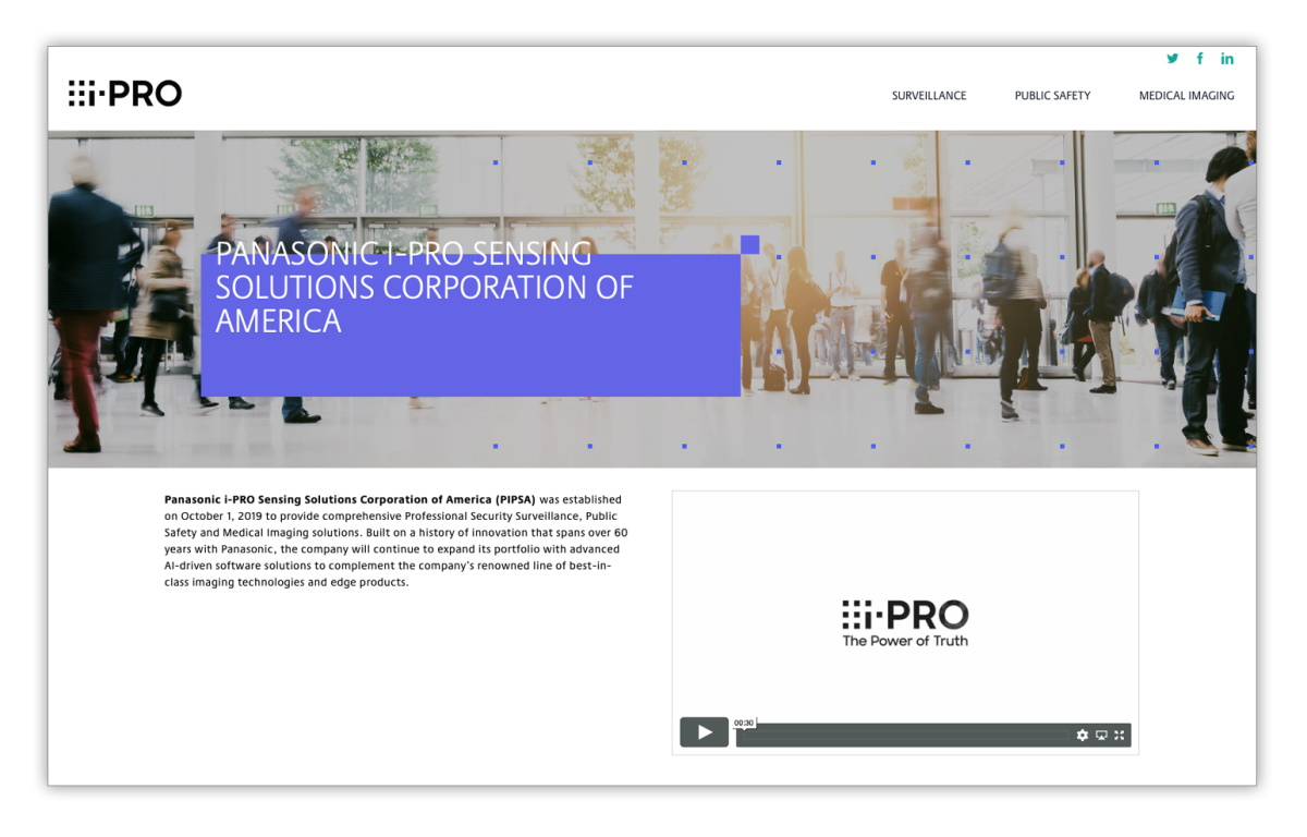 Panasonic i-PRO Sensing Solutions Corporation of America (PIPSA) will branded as simply i-PRO moving forward.