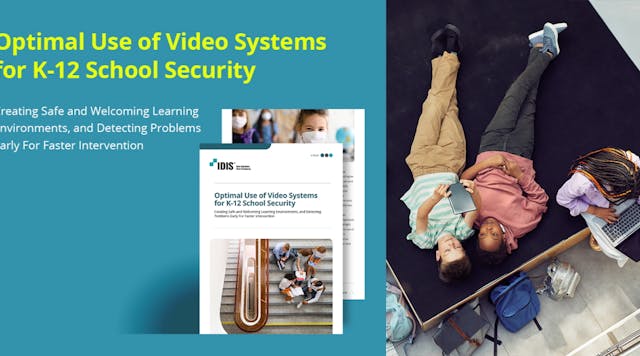 IDIS&apos; latest eBook, &apos;Optimal Use of Video Systems for K-12 School Security,&apos; is written to provide in-depth insights for school administrators and senior teams, education sector security planners, and systems integrators.