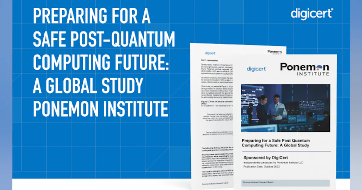 Ponemon Ponemon/DigiCert study: preparing for safe post-quantum future ...