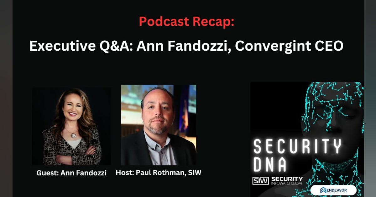 Podcast Recap: Executive Q&A: Convergint’s new CEO, Ann Fandozzi ...