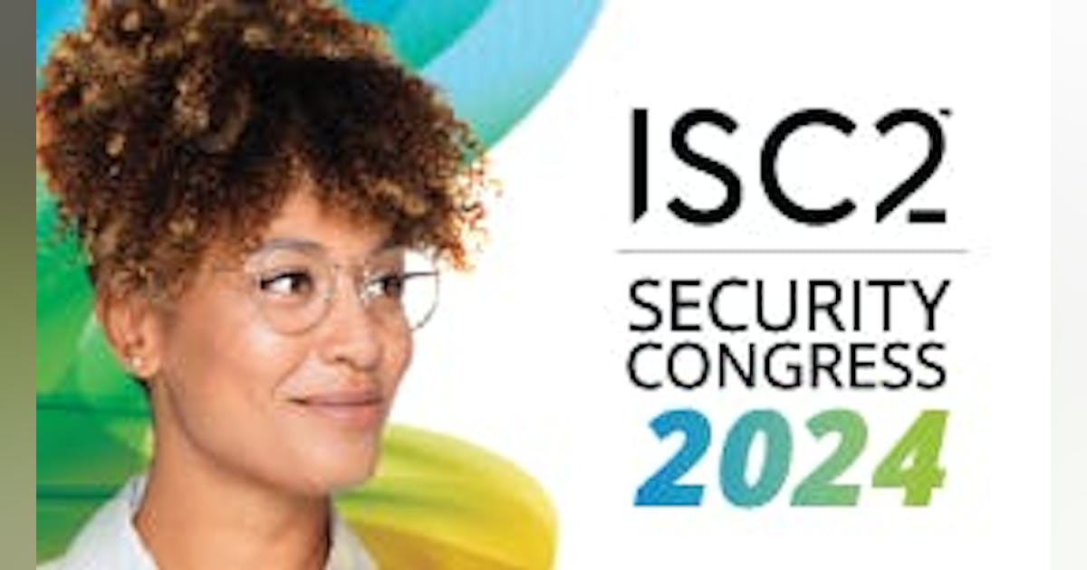 ISC2 Security Congress 2024 | Security Info Watch