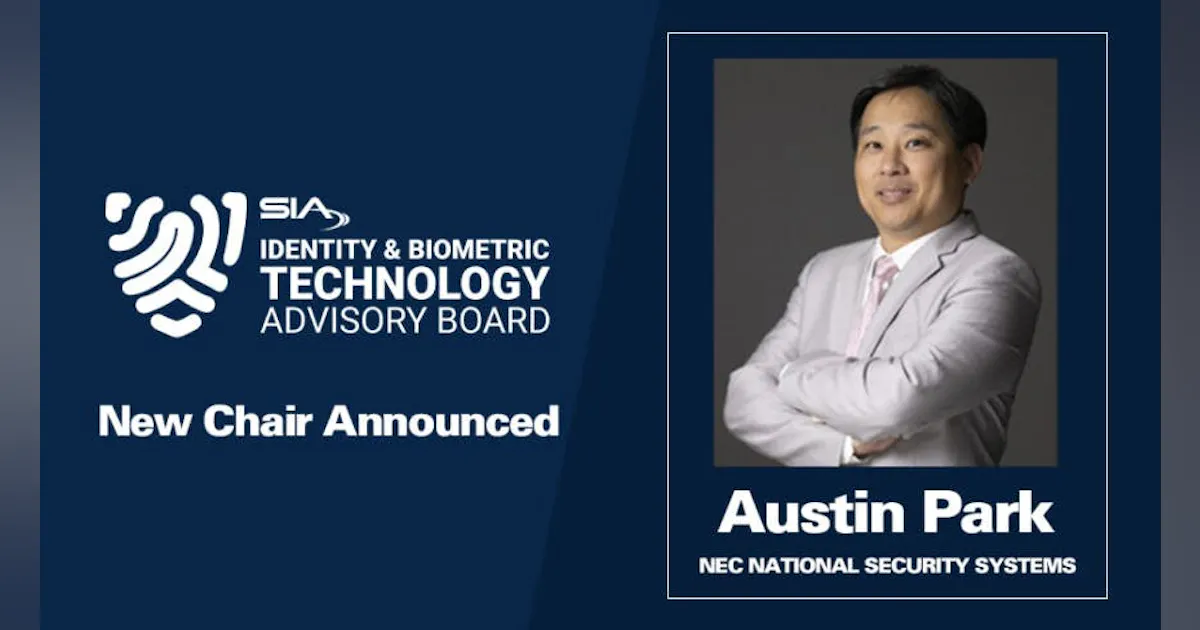 SIA expands Identity and Biometric Technology Advisory Board, names Austin Park as Chair SIA expands Identity and Biometric Technology Advisory Board, names Austin Park as Chair