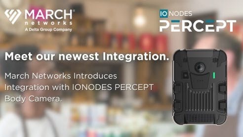 March Networks and IONODES announce integration of wearable IoT cameras