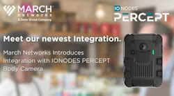 March Networks and IONODES announce integration of wearable IoT cameras