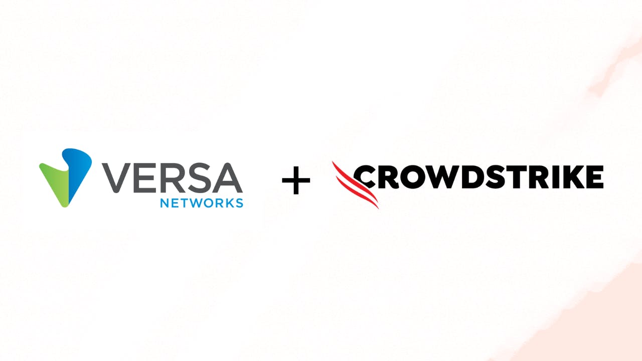 Versa Adds CrowdStrike Falcon Integrations to Strengthen Zero Trust and SOC Visibility