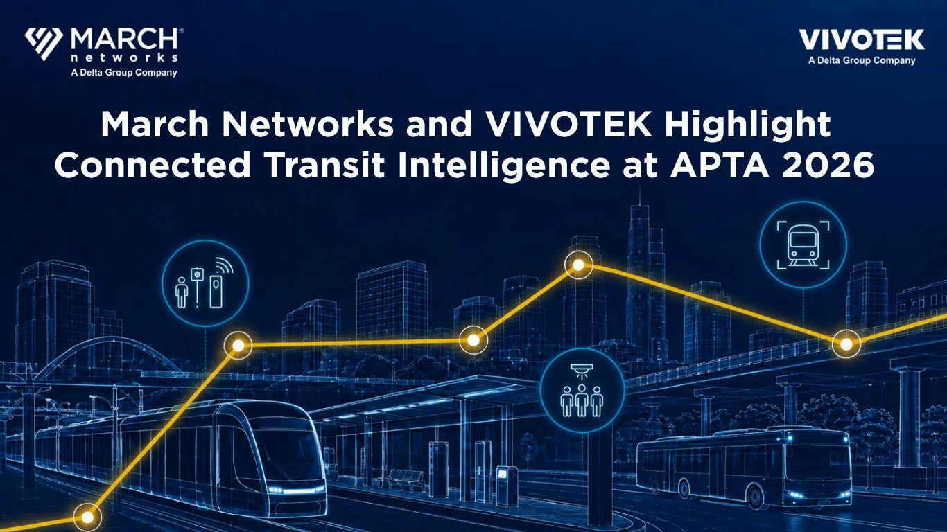March Networks and VIVOTEK will present integrated video surveillance, AI analytics and evidence management technologies for mobile and fixed transit environments at APTA TRANSform 2026.